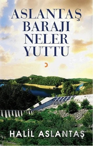Aslantaş Barajı Neler Yuttu – Halil Aslantaş – Cinius Yayınları kitap kapağı