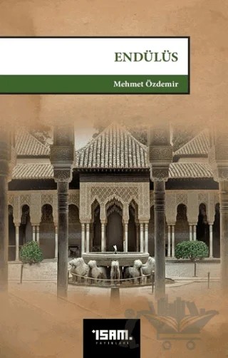 Endülüs – Mehmet Özdemir – İsam Yayınları kitap kapağı