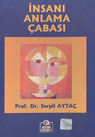 İnsanı Anlama Çabası – Serpil Aytaç – Ezgi Kitabevi Yayınları kitap kapağı
