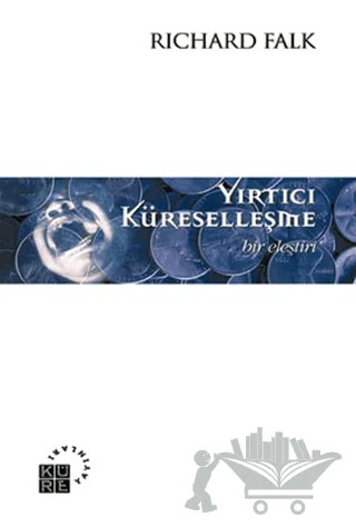 Yırtıcı Küreselleşme Bir Eleştiri – Richard Falk – Küre Yayınları kitap kapağı
