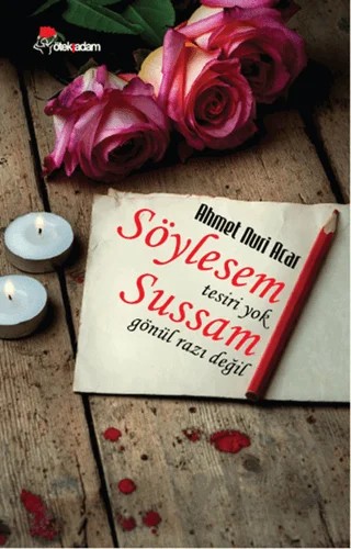 Söylesem Tesiri Yok Sussam Gönül Razı Değil – Ahmet Nuri Acar – Öteki Adam Yayınları kitap kapağı