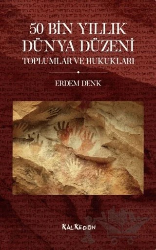 50 Bin Yıllık Dünya Düzeni – Erdem Denk – Kalkedon Yayıncılık kitap kapağı
