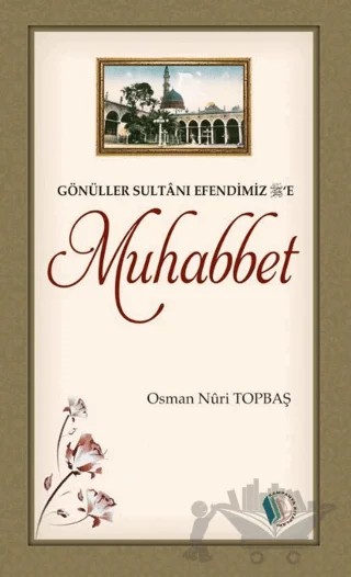Gönüller Sultanı Efendimiz'e Muhabbet – Osman Nuri Topbaş – Kampanya Kitapları - Erkam kitap kapağı