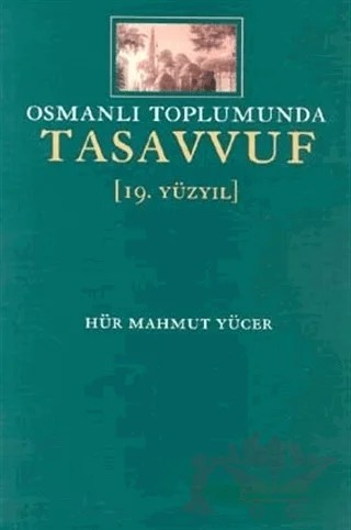 Osmanlı Toplumunda Tasavvuf 19. Yüzyıl – Hür Mahmut Yücer – İnsan Yayınları kitap kapağı