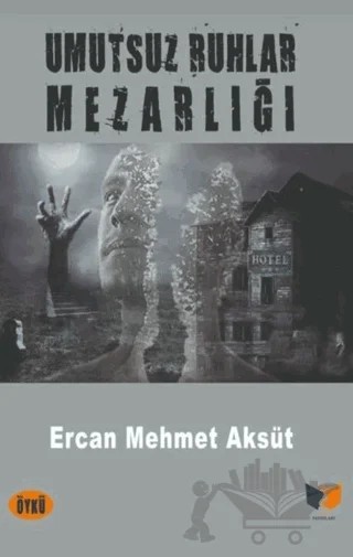 Umutsuz Ruhlar Mezarlığı – Ercan Mehmet Aksüt – Ateş Yayınları kitap kapağı