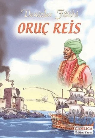 Denizler Fatihi Oruç Reis – Kolektif – Çamlıca Basım Yayın kitap kapağı