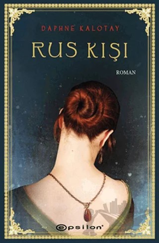 Rus Kışı – Daphne Kalotay – Epsilon Yayınevi kitap kapağı