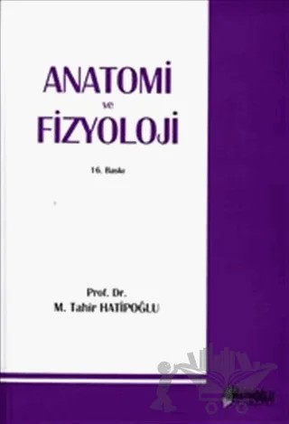 Anatomi Ve Fizyoloji – M. Tahir Hatipoğlu – Hatiboğlu Yayınları kitap kapağı