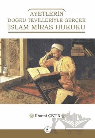 Ayetlerin Doğru Tevilleriyle Gerçek İslam Miras Hukuku – İlhami Çetin – Kule Kitap kitap kapağı
