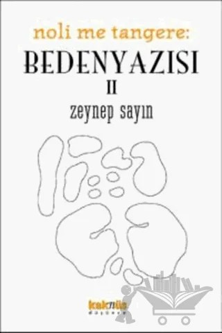Noli Me Tangere: Beden Yazısı 2 – Zeynep Sayın – Kaknüs Yayınları kitap kapağı