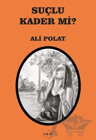 Suçlu Kader mi? – Ali Polat – Liman Yayınevi kitap kapağı