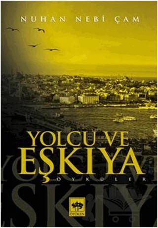 Yolcu ve Eşkıya – Nuhan Nebi Çam – Ötüken Neşriyat kitap kapağı