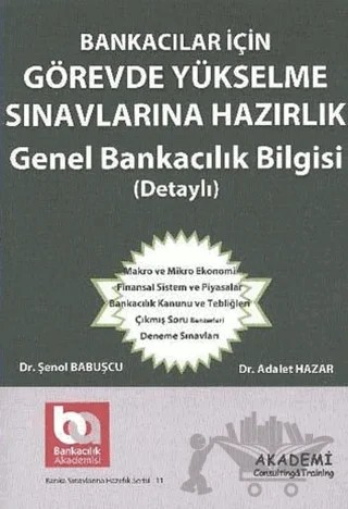 Bankacılar İçin Görevde Yükselme Sınavlarına Hazırlık Genel Bankacılık Bilgisi (Detaylı) – Adalet Hazar, Şenol Babuşçu – Akademi Consulting Training kitap kapağı