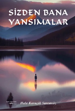 Sizden Bana Yansımalar – Hale Karaçöl Sarcanöz – Sokak Kitapları Yayınları kitap kapağı
