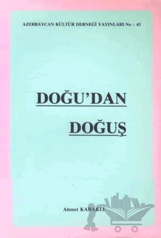 Doğu'dan Doğuş – Ahmet Kabaklı – Azerbaycan Kültür Derneği Yayınları kitap kapağı