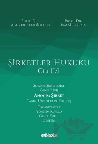Şirketler Hukuku - Cilt II/I – Abuzer Kendigelen, İsmail Kırca – On İki Levha Yayınları kitap kapağı