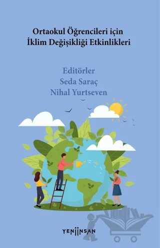 Ortaokul Öğrencileri İçin İklim Değişikliği Etkinlikleri – Tuba Biryan, Semanur Çabuk, Nuri Emrehan Doğan, Özge Gürbüz, Hüseyin Gümüş, Şenay İnce, Seda Saraç, Nurtaç Şen Akçelik, Nihal Yurtseven – Yeni İnsan Yayınevi kitap kapağı