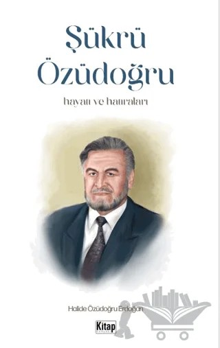 Şükrü Özüdoğru Hayatı ve Hatıraları – Halide Özüdoğru Erdoğan – Kitap Dünyası Yayınları kitap kapağı