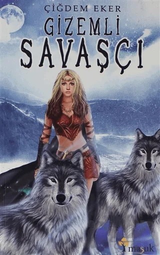 Gizemli Savaşçı – Çiğdem Eker – Maşuk Kitap kitap kapağı