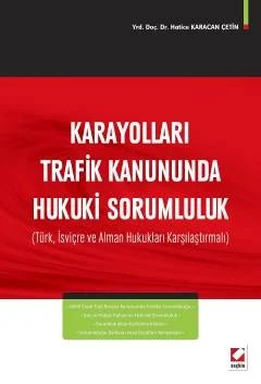 Karayolları Trafik Kanununda Hukuki Sorumluluk (Türk, İsviçre ve Alman Hukukları Karşılaştırmalı) – Hatice Karacan Çetin – Seçkin Yayıncılık kitap kapağı