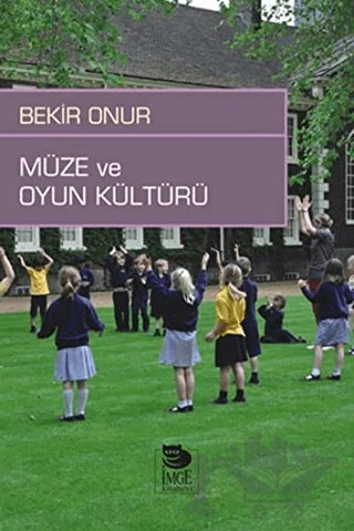 Müze ve Oyun Kültürü – Bekir Onur – İmge Kitabevi Yayınları kitap kapağı