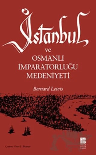 İstanbul ve Osmanlı İmparatorluğu Medeniyeti – Bernard Lewis – Bilge Kültür Sanat kitap kapağı