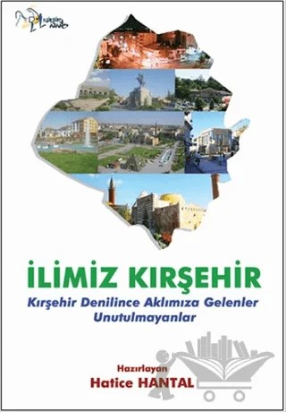İlimiz Kırşehir – Hatice Hantal – Kültür Ajans Yayınları kitap kapağı