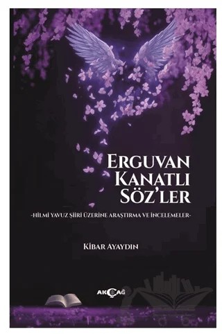 Erguvan Kanatlı Söz’ler – Kibar Ayaydın – Akçağ Yayınları kitap kapağı