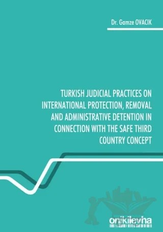 Turkish Judicial Practices on International Protection Removal and Administrative Detention in Connection With the Safe Third Country Concept – Gamze Ovacık – On İki Levha Yayınları kitap kapağı
