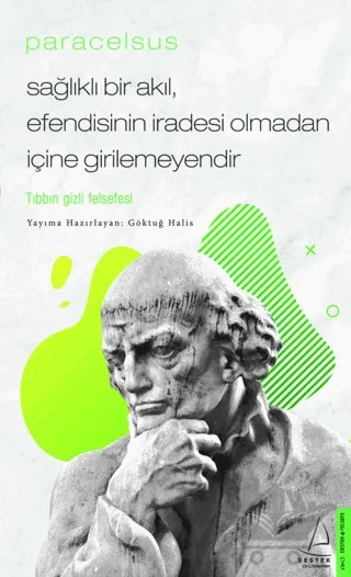 Paracelsus - Sağlıklı Bir Akıl, Efendisinin İradesi Olmadan İçine Girilemeyendir – Göktuğ Halis – Destek Yayınları kitap kapağı