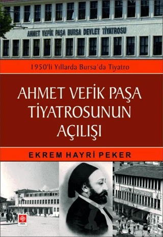 Ahmet Vefik Paşa Tiyatrosunun Açılışı – Ekrem Hayri Peker – Ekin Basım Yayın kitap kapağı