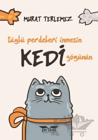 Tüylü Perdeleri İnmesin Kedi Gözünün – Murat Terlemez – Perseus kitap kapağı