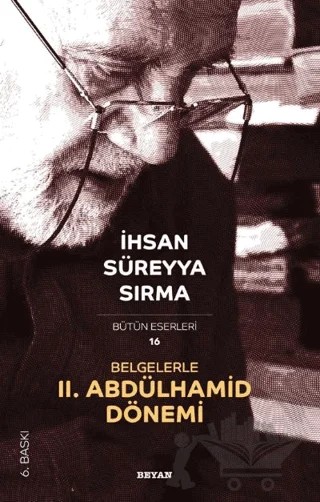 Belgelerle 2. Abdülhamid Dönemi – İhsan Süreyya Sırma – Beyan Yayınları kitap kapağı