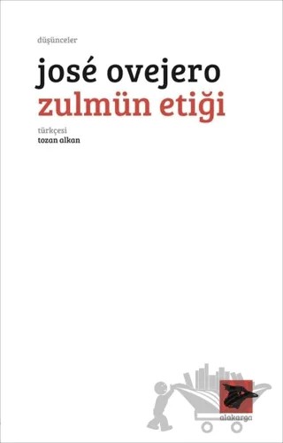 Zulmün Etiği – Jose Ovejero – Alakarga Sanat Yayınları kitap kapağı