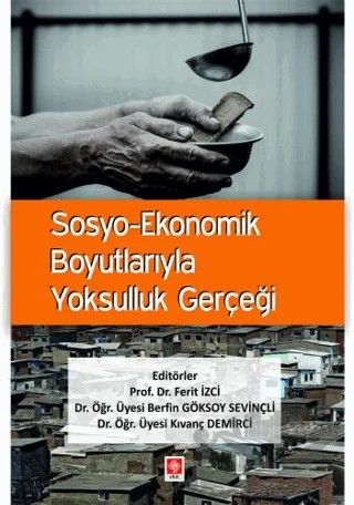 Sosyo-Ekonomik Boyutlarıyla Yoksulluk Gerçeği – Ferit İzci, Berfin Göksoy Sevinçli, Kıvanç Demirci – Ekin Basım Yayın kitap kapağı
