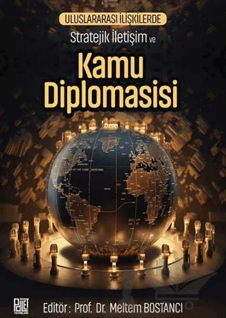 Uluslararası İlişkilerde Stratejik İletişim ve Kamu Diplomasisi – Meltem Bostancı – Palet Yayınları kitap kapağı