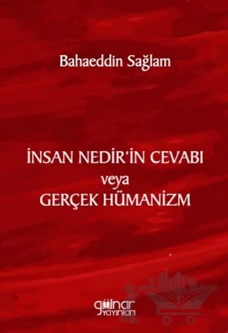 İnsan Nedir’in Cevabı veya Gerçek Hümanizm – Bahaeddin Sağlam – Gülnar Yayınları kitap kapağı