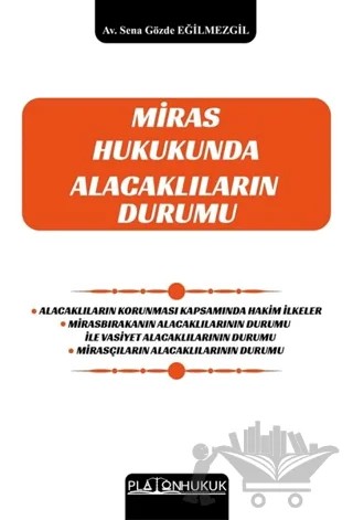Miras Hukukunda Alacaklıların Durumu – Sena Gözde Eğilmezgil – Platon Hukuk kitap kapağı