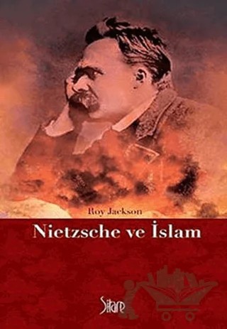 Nietzsche ve İslam – Roy Jackson – Sitare Yayınları kitap kapağı