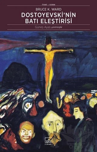 Dostoyevski'nin Batı Eleştirisi – Bruce Ward – İthaki Yayınları kitap kapağı