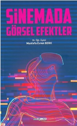 Sinemada Görsel Efektler – Mustafa Evren Berk – Atlas Akademi kitap kapağı