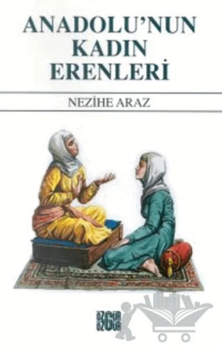 Anadolu’nun Kadın Erenleri – Nezihe Araz – Özgür Yayınları kitap kapağı