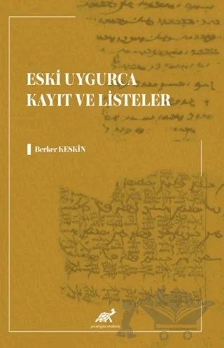 Eski Uygurca Kayıt ve Listeler – Berker Keskin – Paradigma Akademi Yayınları kitap kapağı