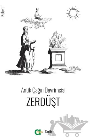 Antik Çağın Devrimcisi - Zerdüşt – Kolektif – Aram Yayınları kitap kapağı