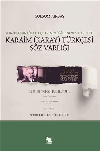 W. Radloff’un Türk Lehçeleri Sözlüğü Denemesi Eserindeki Karaim (Karay) Türkçesi Söz Varlığı – Gülsüm Kırbaş – Palet Yayınları kitap kapağı