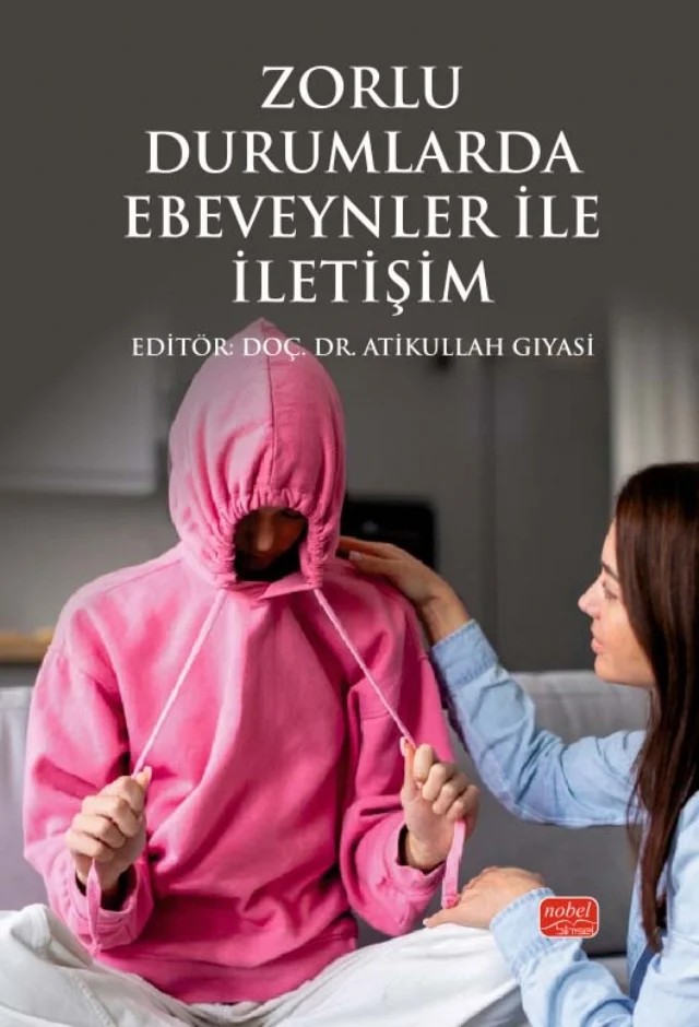 Zorlu Durumlarda Ebeveynler ile İletişim – Ali Kansu Tehçi, Ayşegül Subaşı Yılmaz, Betül Liv Çanga, Buse Koçpınar, Ceren Ceylan Kıraç, Dilek Dilli, Mehmet Alp Dilli, Merve Erkan, Nur Dikmen, Nursel Muratoğlu Şahin, Öznur Karaca Vural, Sanem Sert, Sıdıka Gizem Erdal Altunyurt, Zeynep Dinçer Ezgü – Nobel Bilimsel Eserler kitap kapağı