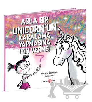 Asla Bir Unicorn’un Karalama Yapmasına İzin Verme! – Diane Alber – Beta Kids kitap kapağı