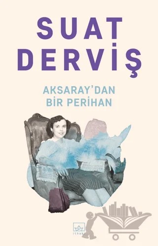 Aksaray'dan Bir Perihan – Suat Derviş – İthaki Yayınları kitap kapağı