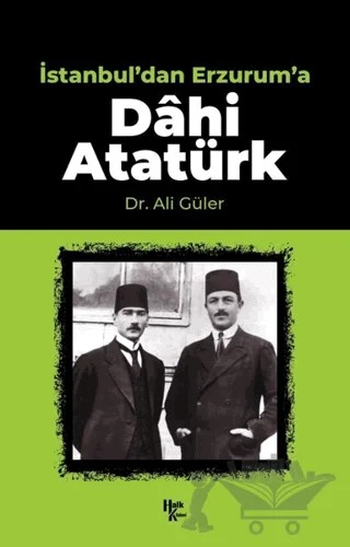 İstanbul'dan Erzurum'a Dahi Atatürk – Ali Güler – Halk Kitabevi kitap kapağı