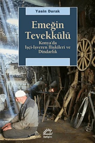 Emeğin Tevekkülü – Yasin Durak – İletişim Yayınevi kitap kapağı